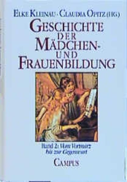 Geschichte der Mädchen- und Frauenbildung: Band 2: Vom Vormärz bis zur Gegenwart General education