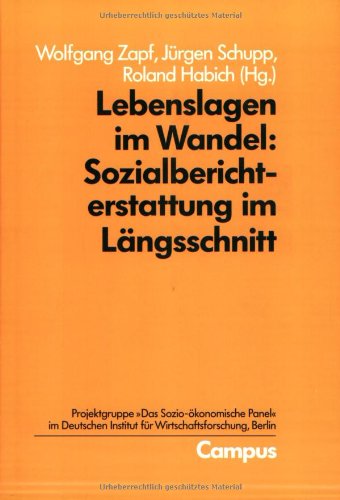 Lebenslagen im Wandel: Sozialberichterstattung im Längsschnitt: Projektgruppe 'Das Sozio-ökonomische Panel' im Dtsch. Inst. f. Wirtschaftsforschung, ... Analysen für die Bundesrepublik Deutschland) Law