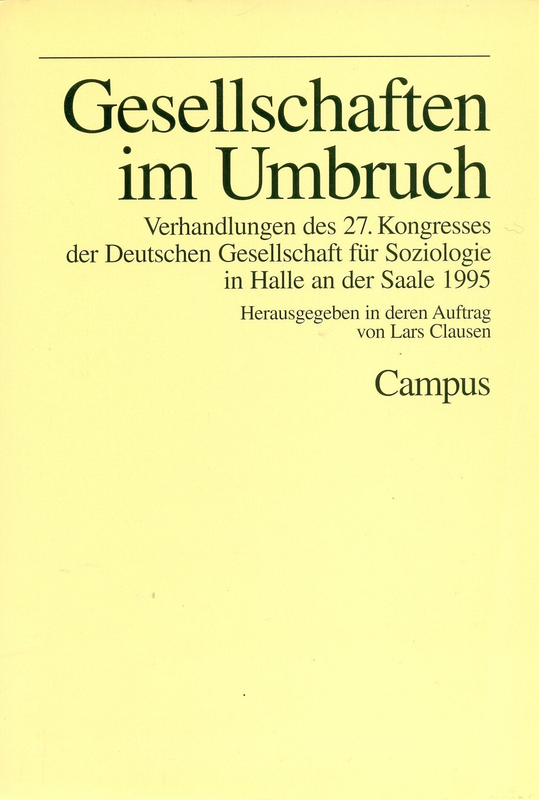 Gesellschaften im Umbruch: Verhandlungen des 27. Kongresses der Deutschen Gesellschaft für Soziologie in Halle an der Saale 1995 (Soziologiekongressband) Books