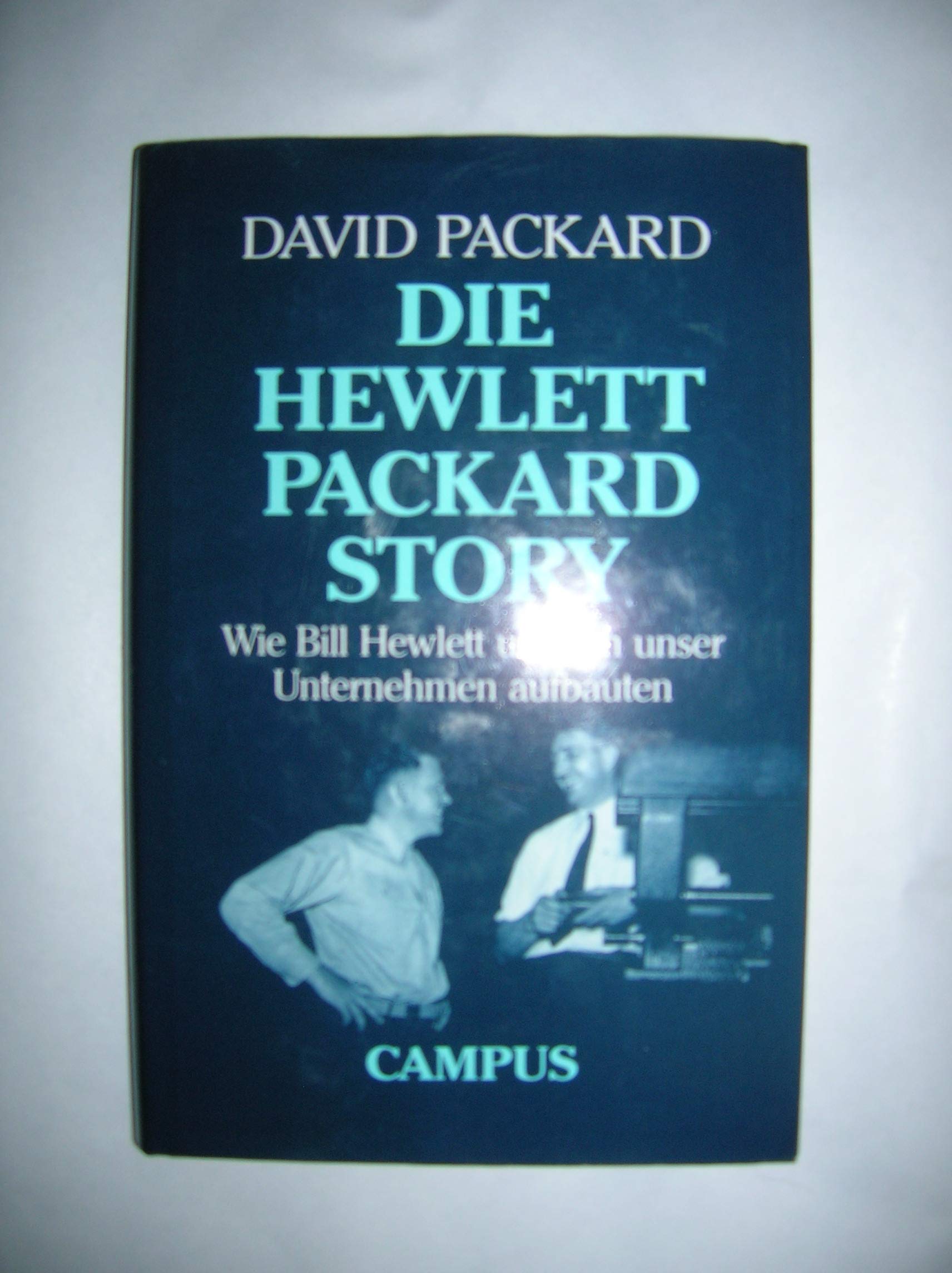 Die Hewlett-Packard-Story: Wie Bill Hewlett und ich unser Unternehmen aufbauten Books