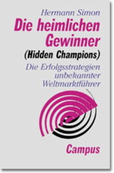 Die heimlichen Gewinner (Hidden Champions): Die Erfolgsstrategien unbekannter Weltmarktführer Law