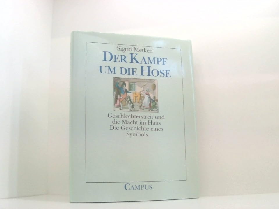 Der Kampf um die Hose: Geschlechterstreit und die Macht im Haus. Die Geschichte eines Symbols (Sonderband der Edition Pandora) Politics & History