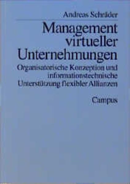 Management virtueller Unternehmungen: Organisatorische Konzeption und informationstechnische Unterstützung flexibler Allianzen Books