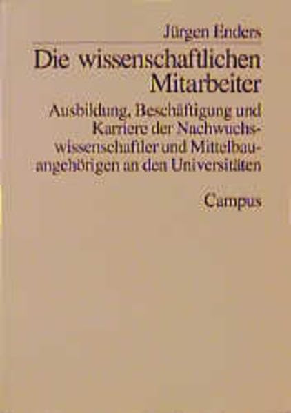 Die wissenschaftlichen Mitarbeiter: Ausbildung, Beschäftigung und Karriere der Nachwuchswissenschaftler und Mittelbauangehörigen an den Universitäten (Hochschule und Gesellschaft) Books