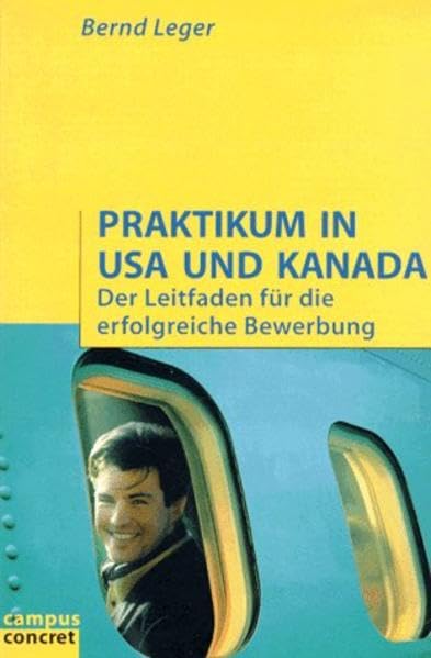 Praktikum in USA und Kanada: Der Leitfaden für die erfolgreiche Bewerbung (campus concret) Business, Finance & Career
