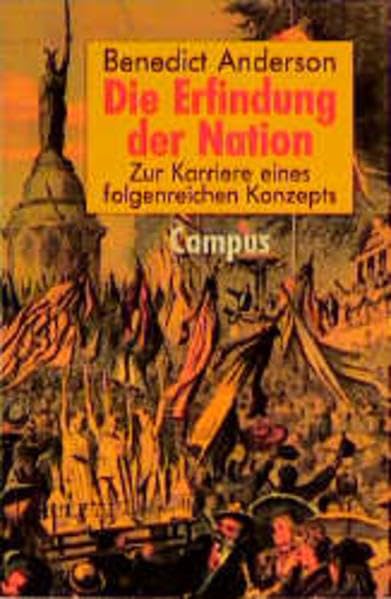 Die Erfindung der Nation: Zur Karriere eines folgenreichen Konzepts Politics & History