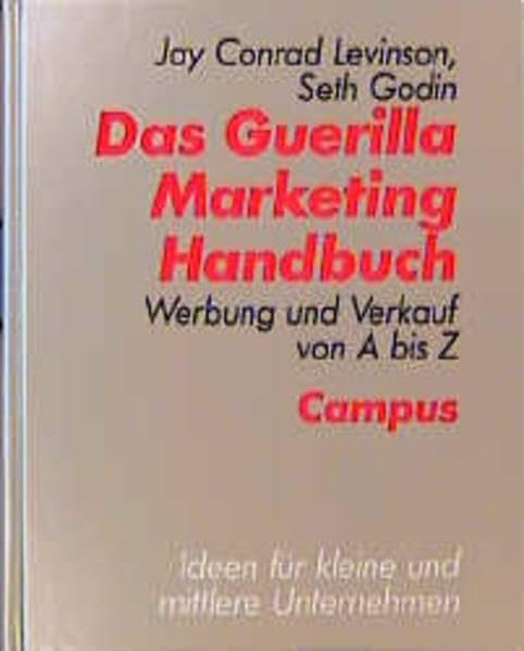 Das Guerilla Marketing Handbuch: Werbung und Verkauf von A bis Z Business, Finance & Career