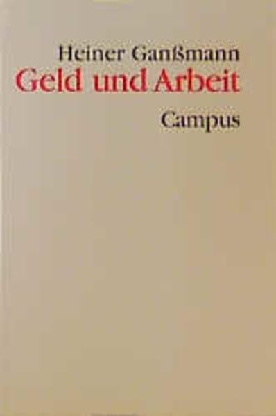 Geld und Arbeit: Wirtschaftsoziologische Grundlagen einer Theorie der modernen Gesellschaft (Theorie und Gesellschaft) Law