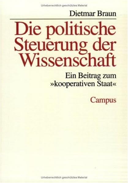 Die politische Steuerung der Wissenschaft. Ein Beitrag zum "kooperativen Staat". Business & Technology