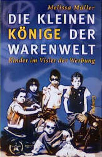 Die kleinen Könige der Warenwelt: Kinder im Visier der Werbung Media & Communication
