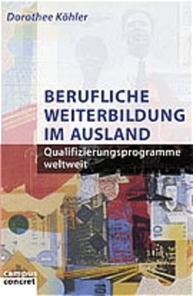 Berufliche Weiterbildung im Ausland: Qualifizierungsprogramme weltweit (campus concret) Business, Finance & Career