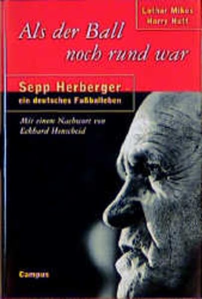Als der Ball noch rund war: Sepp Herberger - ein deutsches Fußballeben Leisure & Fun