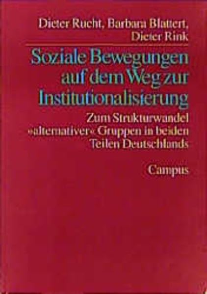 Soziale Bewegungen auf dem Weg zur Institutionalisierung: Zum Strukturwandel »alternativer« Gruppen in beiden Teilen Deutschlands Law