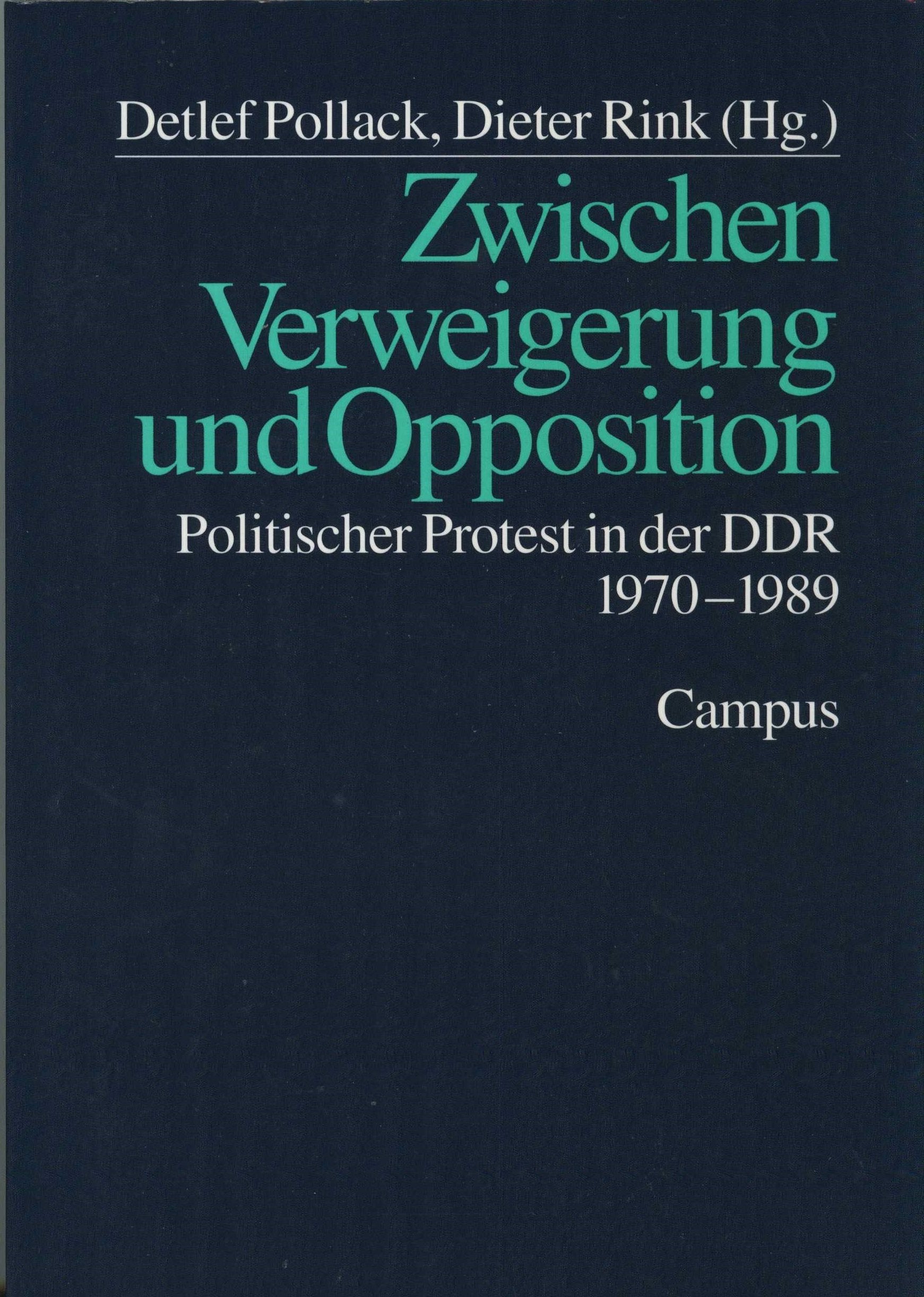 Zwischen Verweigerung und Opposition: Politischer Protest in der DDR 1970-1989 German history