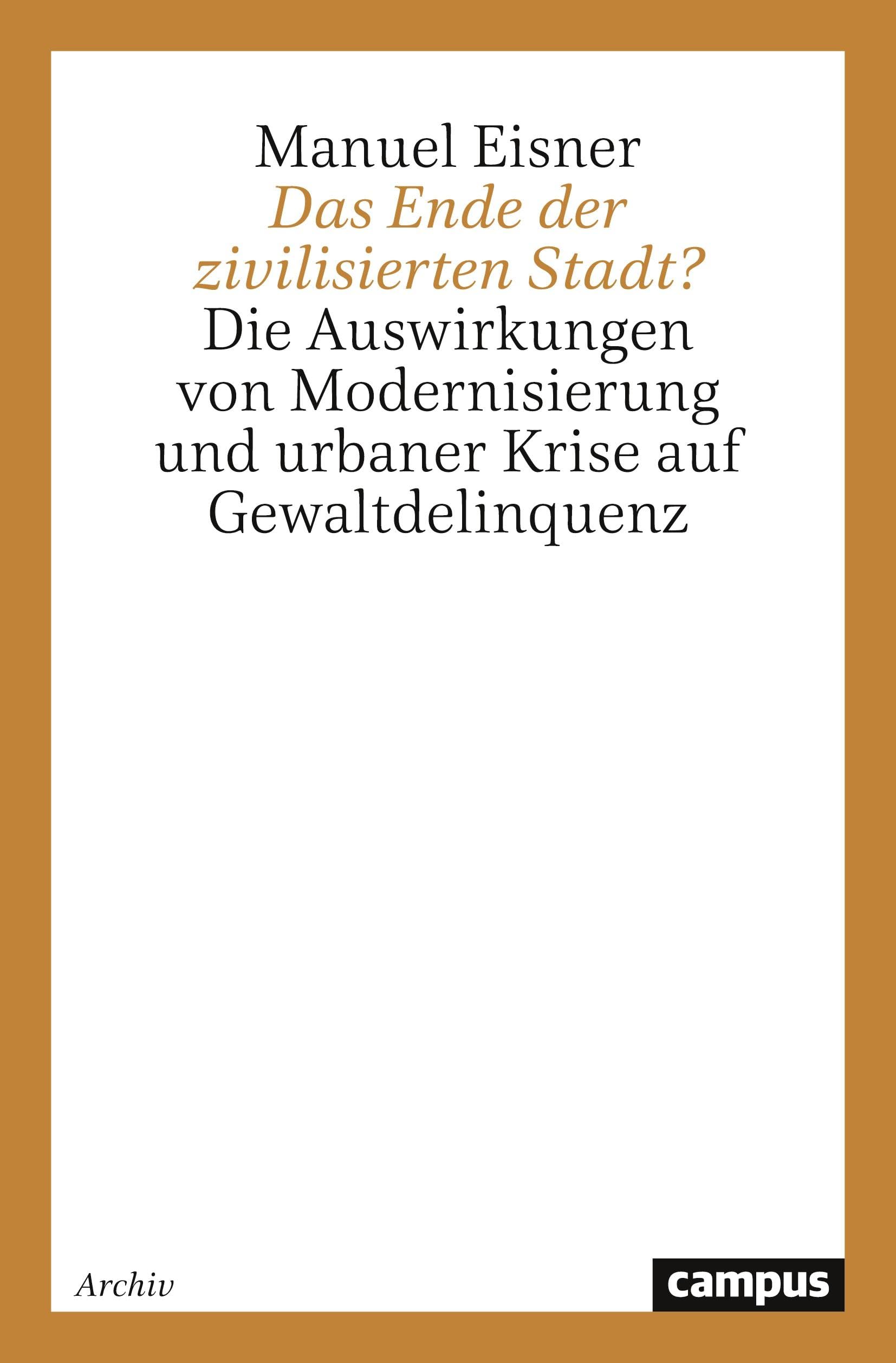 Das Ende der zivilisierten Stadt?: Die Auswirkungen von Modernisierung und urbaner Krise auf Gewaltdelinquenz Law
