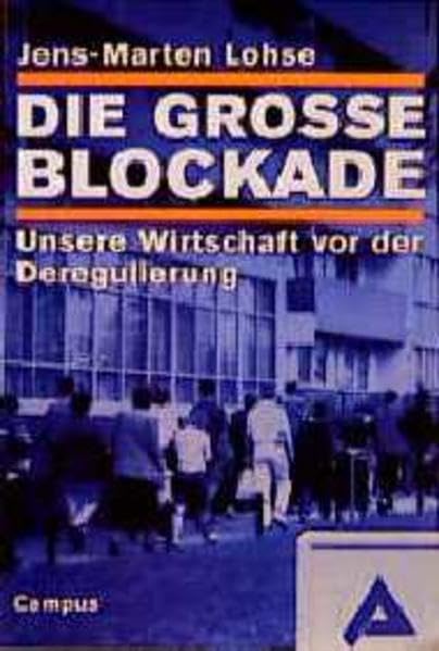 Die grosse Blockade: Unsere Wirtschaft vor der Deregulierung Law