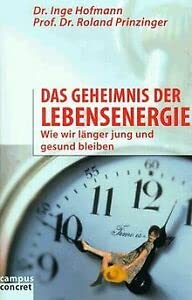 Das Geheimnis der Lebensenergie: Wie wir länger jung und gesund bleiben (campus concret) Books