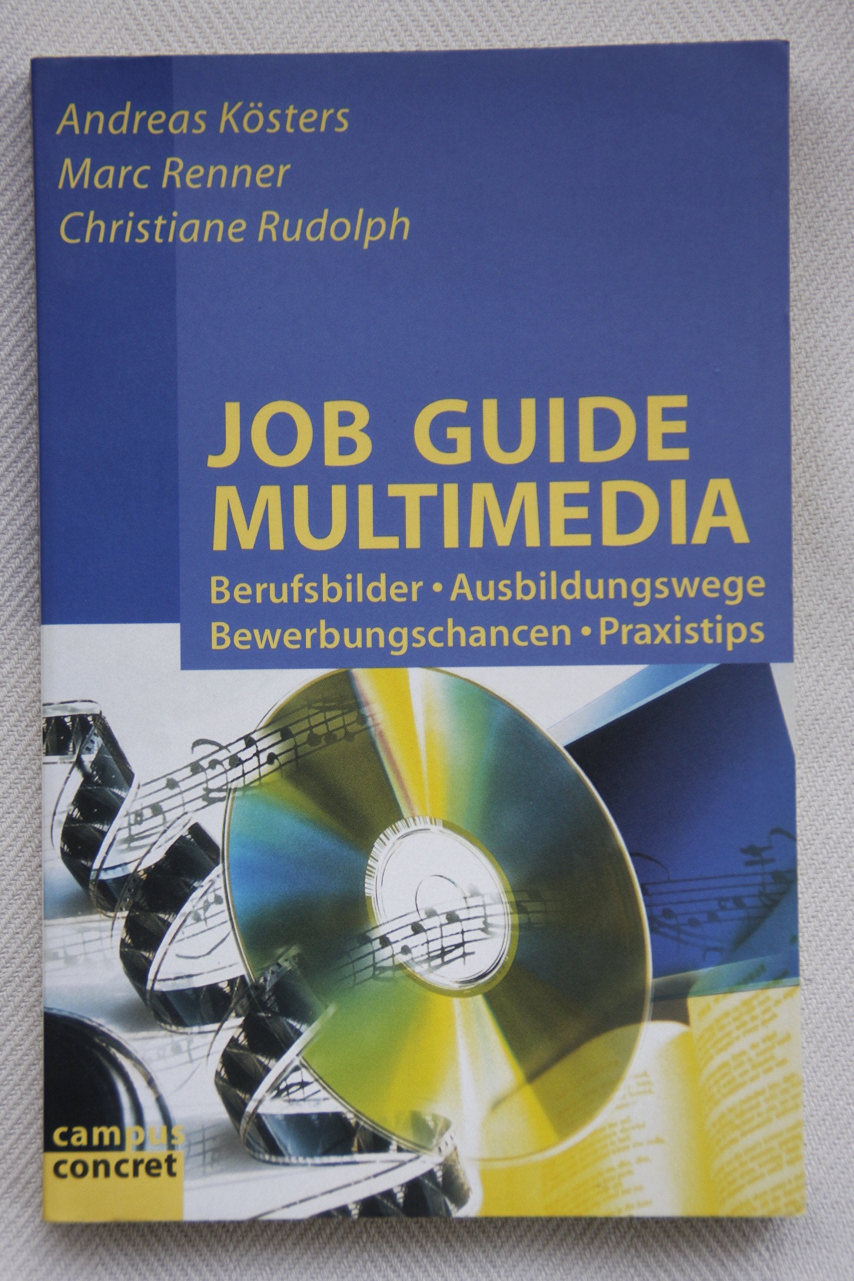 Job Guide Multimedia: Berufsbilder¨Ausbildungswege¨Bewerbungschancen¨Praxistips (campus concret) Business, Finance & Career
