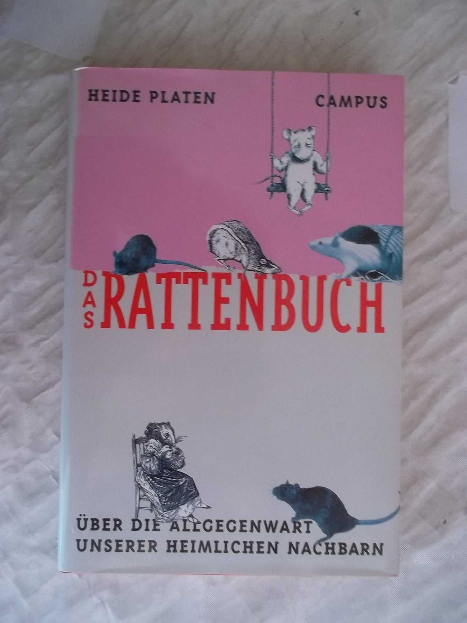Das Rattenbuch: Über die Allgegenwart eines verleugneten Nachbarn Pets