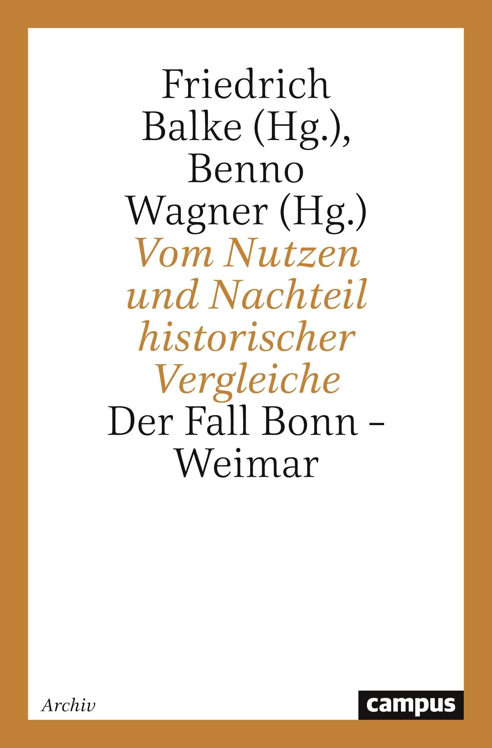 Vom Nutzen und Nachteil historischer Vergleiche: Der Fall Bonn - Weimar Social Sciences