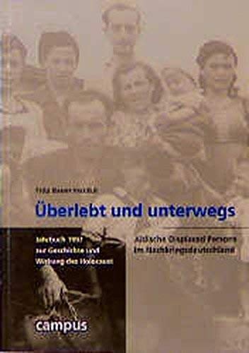 Überlebt und unterwegs: Jüdische Displaced Persons im Nachkriegsdeutschland (Jahrbuch zur Geschichte und Wirkung des Holocaust) German history