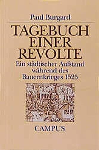 Tagebuch einer Revolte: Ein städtischer Aufstand während des Bauernkriegs 1525 (Historische Studien) Politics & History