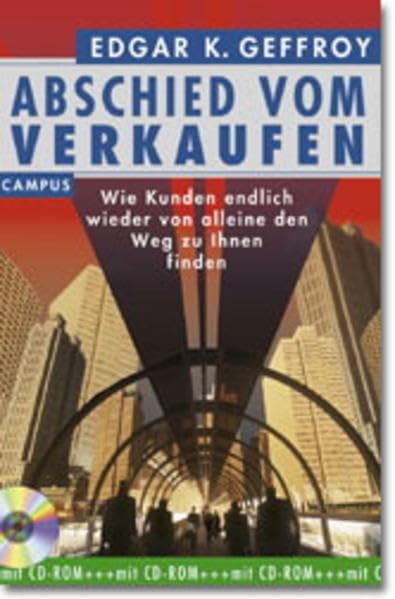 Abschied vom Verkaufen: Wie Kunden endlich wieder von alleine den Weg zu Ihnen finden (campus audiobooks) Business, Finance & Career