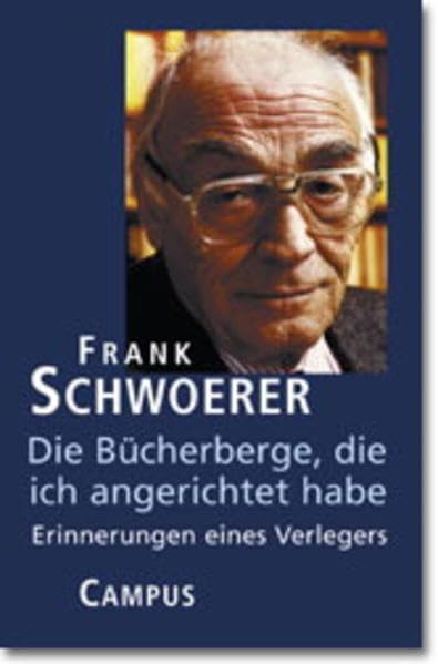 Die Bücherberge, die ich angerichtet habe: Erinnerungen eines Verlegers Art & Literature