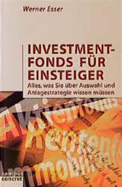 Investmentfonds für Einsteiger: Alles, was Sie über Auswahl und Anlagestrategie wissen müssen (campus concret) Books