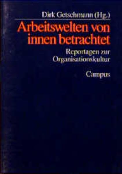 Arbeitswelten von innen betrachtet: Reportagen zur Organisationskultur Law