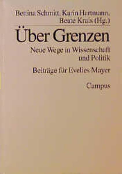Über Grenzen: Neue Wege in Wissenschaft und Politik. Beiträge für Evelies Mayer Law