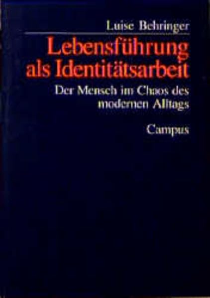 Lebensführung als Identitätsarbeit: Der Mensch im Chaos des modernen Alltags Law