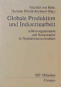 Globale Produktion und Industriearbeit: Arbeitsorganisation und Kooperation in Produktionsnetzwerken (Veröffentlichungen aus dem ISF München) Law