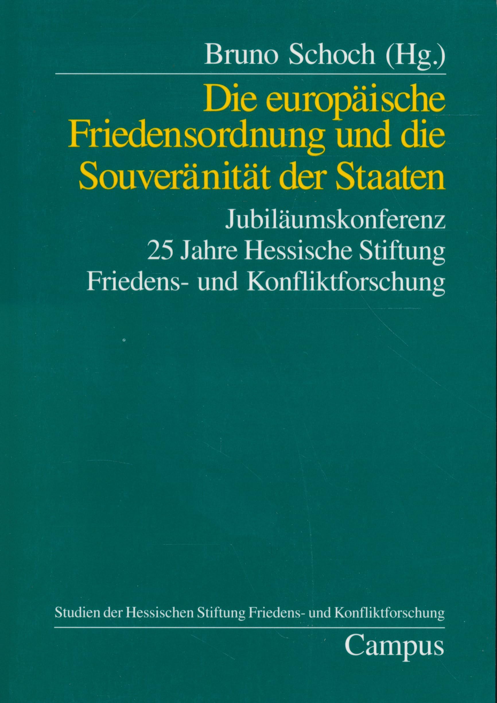 Die europäische Friedensordnung und die Souveränität der Staaten: Jubiläumskonferenz 25 Jahre Hessische Stiftung Friedens- und Konfliktforschung ... Friedens- u. Konfliktforschung, Band 30) Social Sciences