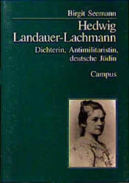 Hedwig Landauer-Lachmann: Dichterin, Antimilitaristin, deutsche Jüdin (Campus Judaica) Politics & History