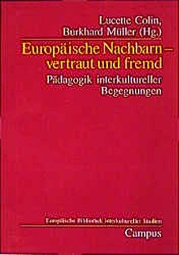 Europäische Nachbarn - vertraut und fremd: Pädagogik interkultureller Begegnungen (Europäische Bibliothek interkultureller Studien) Education & Training