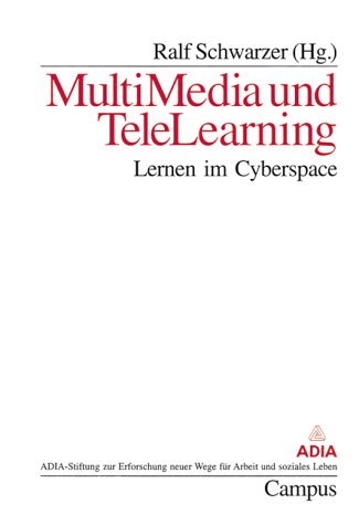 Multimedia und TeleLearning. Lernen im Cyberspace. (ADIA-Stiftung zur Erforschung neuer Wege für Arbeit und soziales Leben) Professional & Reference Books