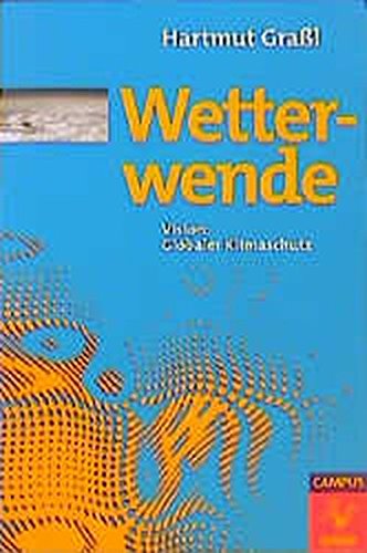 Wetterwende: Vision: Globaler Klimaschutz (Die Buchreihe zu den Themen der EXPO2000) Geology & Geography