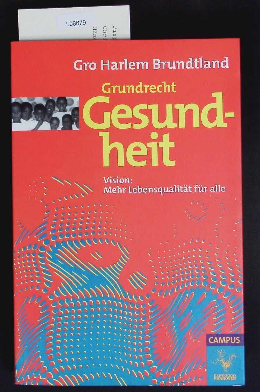 Grundrecht Gesundheit: Vision: Mehr Lebensqualität für alle (Die Buchreihe zu den Themen der EXPO2000) Law