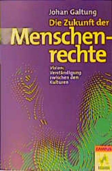 Die Zukunft der Menschenrechte: Vision: Verständigung zwischen den Kulturen (Die Buchreihe zu den Themen der EXPO2000) Law