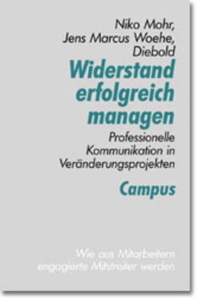 Widerstand erfolgreich managen: Professionelle Kommunikation in Veränderungsprojekten Business, Finance & Career