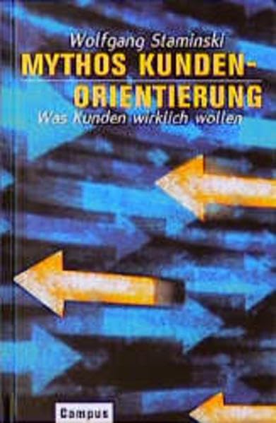 Mythos Kundenorientierung: Was Kunden wirklich wollen Business, Finance & Career