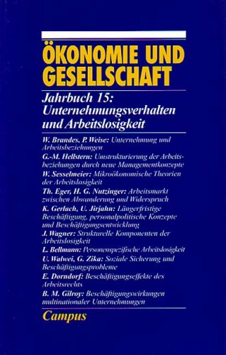 Ökonomie und Gesellschaft : Jahrbuch 15: Unternehmungsverhalten und Arbeitslosigkeit General education