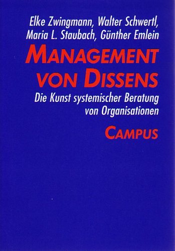 Management von Dissens: Die Kunst systemischer Beratung von Organisationen Business, Finance & Career