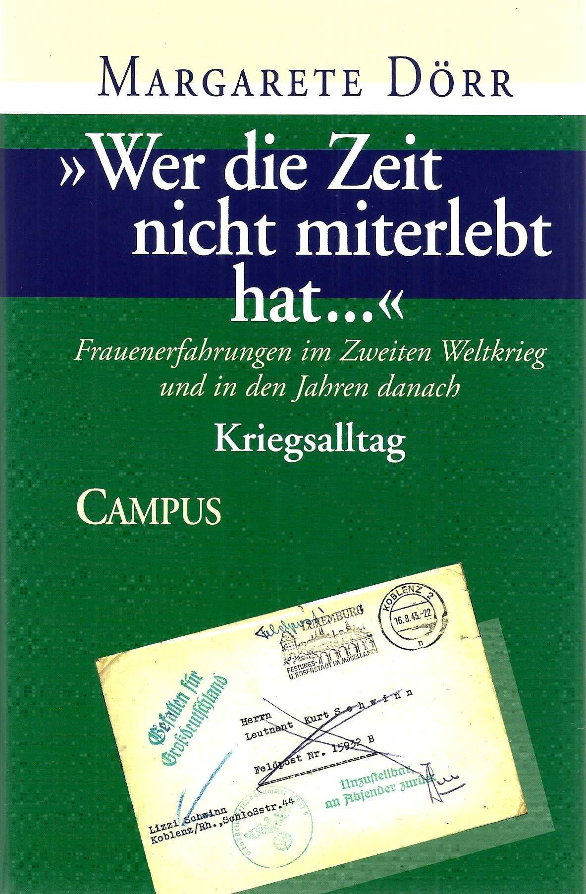»Wer die Zeit nicht miterlebt hat...«: Frauenerfahrungen im Zweiten Weltkrieg und in den Jahren danach. Bd.1 Lebensgeschichten. Bd.2 Kriegsalltag. ... zum Nationalsozialismus und zum Krieg Memories