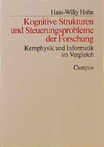 Kognitive Strukturen und Steuerungsprobleme der Forschung: Kernphysik und Informatik im Vergleich (Schriften aus dem MPI für Gesellschaftsforschung) Books