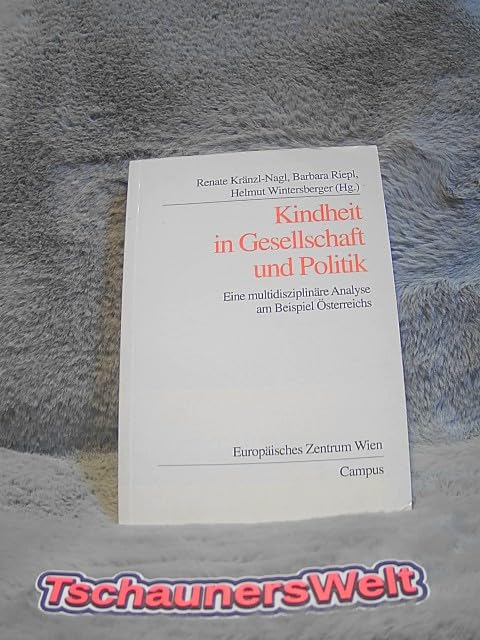 Kindheit in Gesellschaft und Politik: Eine multidisziplinäre Analyse am Beispiel Österreichs (Wohlfahrtspolitik und Sozialforschung) Law