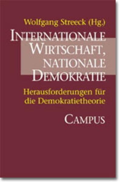 Internationale Wirtschaft, nationale Demokratie: Herausforderungen für die Demokratietheorie (Schriften aus dem MPI für Gesellschaftsforschung) Law
