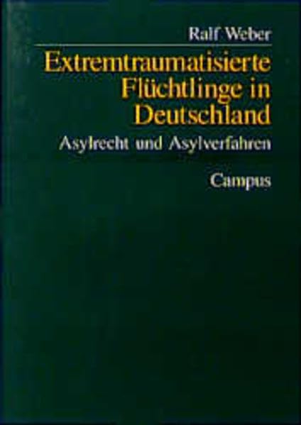 Extremtraumatisierte Flüchtlinge in Deutschland: Asylrecht und Asylverfahren Law
