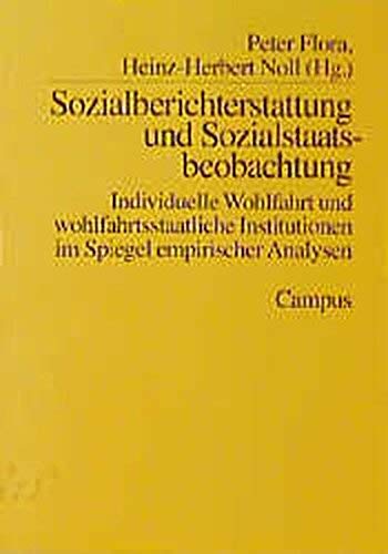 Sozialberichterstattung und Sozialstaatsbeobachtung: Individuelle Wohlfahrt und wohlfahrtsstaatliche Institutionen im Spiegel empirischer Analysen (Soziale Indikatoren) Law